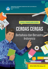 Image of Buku Panduan Guru Cerdas Cergas Berbahasa dan Bersastra Indonesia untuk SMA/SMK/MA Kelas XII