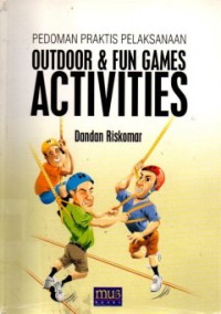 Image of Outdoor dan Fun Games Activities: Pedoman praktis pelaksanaan